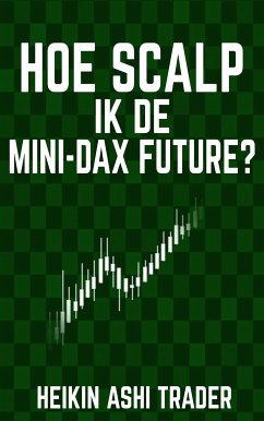 Hoe scalp ik de Mini-DAX-Future? (eBook, ePUB) - Ashi Trader, Heikin