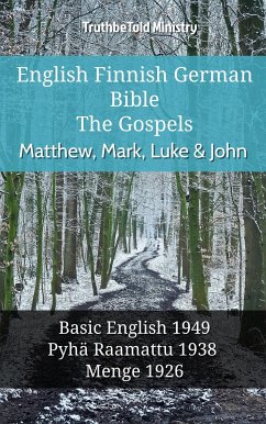 English Finnish German Bible - The Gospels - Matthew, Mark, Luke & John (eBook, ePUB) - Ministry, TruthBeTold