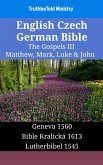 English Czech German Bible - The Gospels III - Matthew, Mark, Luke & John (eBook, ePUB)