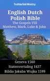 English Dutch Polish Bible - The Gospels VIII - Matthew, Mark, Luke & John (eBook, ePUB) English Dutch Polish Bible - The Gospels VIII - Matthew, Mark, Luke & John (eBook, ePUB)