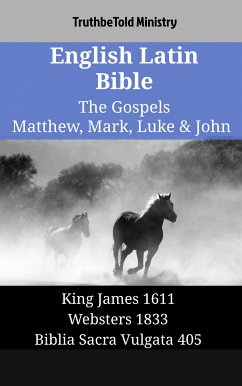 English Latin Bible - The Gospels - Matthew, Mark, Luke & John (eBook, ePUB) - Ministry, TruthBeTold