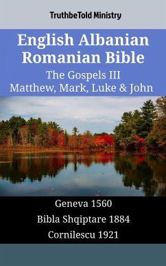 English Albanian Romanian Bible - The Gospels III - Matthew, Mark, Luke & John (eBook, ePUB) - Ministry, TruthBeTold