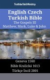 English Czech Turkish Bible - The Gospels III - Matthew, Mark, Luke & John (eBook, ePUB)