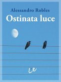 Ostinata luce (eBook, ePUB)