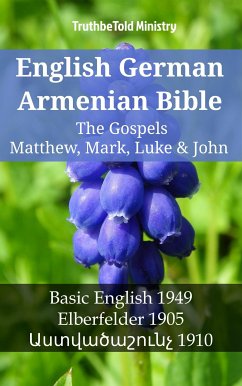 English German Armenian Bible - The Gospels II - Matthew, Mark, Luke & John (eBook, ePUB) - Ministry, TruthBeTold