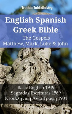 English Spanish Greek Bible - The Gospels II - Matthew, Mark, Luke & John (eBook, ePUB) - Ministry, TruthBeTold