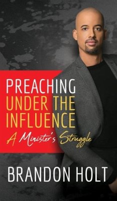 Preaching Under the Influence - Holt, Brandon