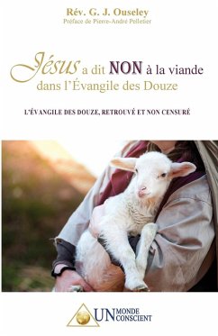 Jésus a dit NON à la viande dans l'Évangile des Douze - Rev G. J., Ouseley