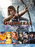 Guerreras Y Princesas: Heroínas de Los Videojuegos