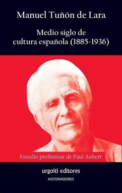 Medio siglo de cultura española, 1885-1936 - Tuñón De Lara, Manuel; Aubert, Paul