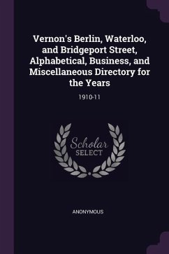 Vernon's Berlin, Waterloo, and Bridgeport Street, Alphabetical, Business, and Miscellaneous Directory for the Years