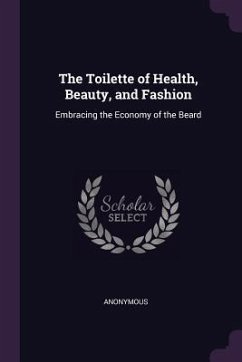 The Toilette of Health, Beauty, and Fashion - Anonymous