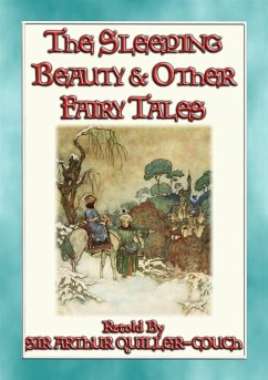 THE SLEEPING BEAUTY AND OTHER FAIRY TALES - 4 illustrated children's stories (eBook, ePUB) - E. Mouse, Anon; by Edmund Dulac, Illustrated; by Sir Artur Quiller-Couch, Retold