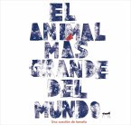 El animal más grande del mundo : una cuestión de tamaño El animal más grande del mundo : una cuestión de tamaño