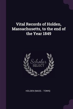 Vital Records of Holden, Massachusetts, to the end of the Year 1849 - Holden, Holden