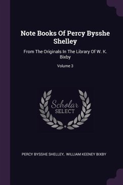 Note Books Of Percy Bysshe Shelley - Shelley, Percy Bysshe