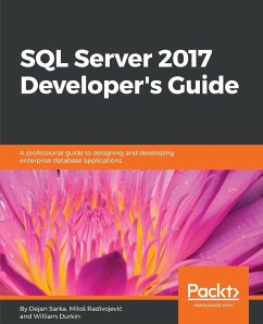 SQL Server 2017 Developer???s Guide - Sarka, Dejan; Radivojevi¿, Milo¿; Durkin, William