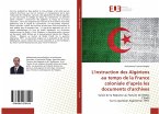 L'instruction des Algériens au temps de la France coloniale d¿après les documents d¿archives