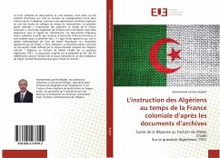 L'instruction des Algériens au temps de la France coloniale d¿après les documents d¿archives - Belghit, Mohammed Lamine
