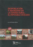 Despoblación y abandono de la España rural : el imposible vencido