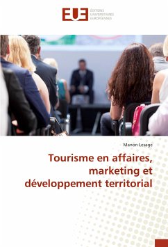 Tourisme en affaires, marketing et développement territorial - Lesage, Manon