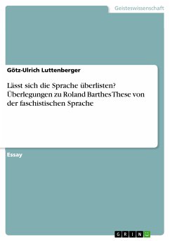 Lässt sich die Sprache überlisten? Überlegungen zu Roland Barthes These von der faschistischen Sprache (eBook, PDF) - Luttenberger, Götz-Ulrich