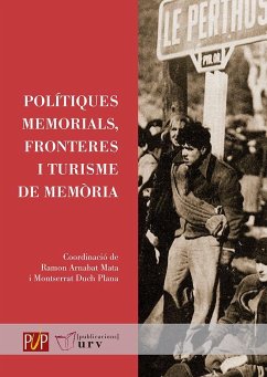 Polítiques memorials, fronteres i turisme de memòria - Arnabat i Mata, Ramon; Duch i Plana, Montserrat; Diversos Autors