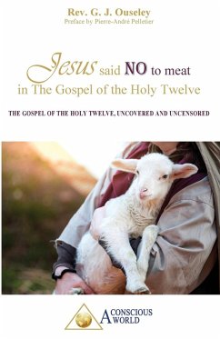 Jesus said no to meat in The Gospel of the Holy Twelve - Rev G. J., Ouseley