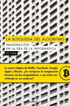 La búsqueda del algoritmo : imaginacion en la era de la informática - Finn, Ed