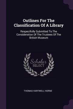 Outlines For The Classification Of A Library - Horne, Thomas Hartwell