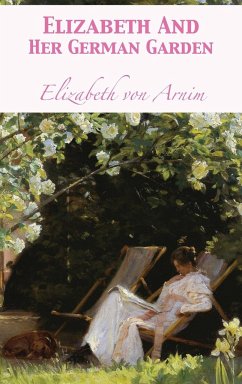Elizabeth And Her German Garden - Arnim, Elizabeth von