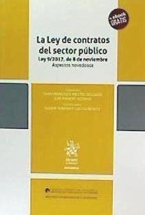 La Ley de contratos del sector público : Ley 9-2017, de 8 de noviembre : aspectos novedosos - Mestre Delgado, Juan Francisco