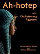 AH-HOTEP oder: Die Befreiung Ägyptens... - Bild 1