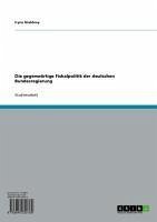 Die gegenwärtige Fiskalpolitik der deutschen Bundesregierung (eBook, ePUB)