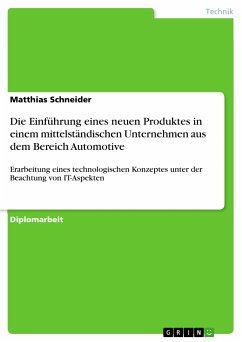 Erarbeitung eines technologischen Konzeptes - unter der Beachtung von IT-Aspekten - für die Einführung eines neuen Produktes in einem mittelständischen Unternehmen aus dem Bereich Automotive (eBook, ePUB)