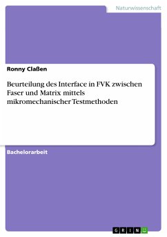 Beurteilung des Interface in FVK zwischen Faser und Matrix mittels mikromechanischer Testmethoden (eBook, PDF) - Claßen, Ronny