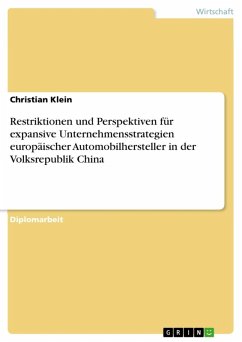 Restriktionen und Perspektiven für expansive Unternehmensstrategien europäischer Automobilhersteller in der Volksrepublik China (eBook, ePUB) - Klein, Christian