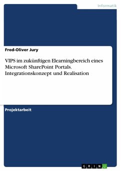 Integrationskonzept und Realisation des online-basierten Prüfungssystems VIPS ("Das Virtuelle Prüfungssystem") im zukünftigen Elearningbereich eines auf Microsoft SharePoint basierten Portals (eBook, ePUB)