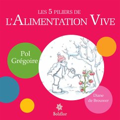 Les 5 piliers de l'alimentation vive (eBook, ePUB) - de Brouwer, Diane; Grégoire, Pol