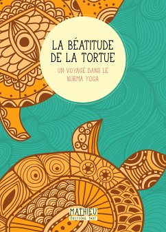 La Béatitude de la tortue (eBook, ePUB) - Mathieu