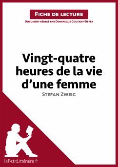 Vingt-quatre heures de la vie d'une femme de Stefan Zweig (Fiche de lecture) (eBook, ePUB) - lePetitLitteraire; Coutant-Defer, Dominique