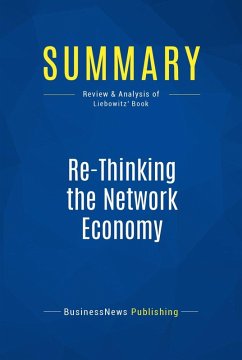 Summary: Re-Thinking the Network Economy (eBook, ePUB) - Businessnews Publishing