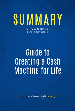 Summary: Guide to Creating a Cash Machine for Life (eBook, ePUB) - Businessnews Publishing