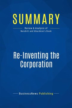 Summary: Re-Inventing the Corporation (eBook, ePUB) - Businessnews Publishing