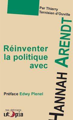 Réinventer la politique avec Hanna Arendt (eBook, ePUB) - Ternisien d'Ouville, Thierry