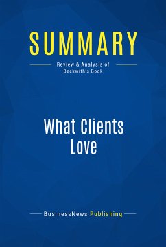 Summary: What Clients Love (eBook, ePUB) - BusinessNews Publishing