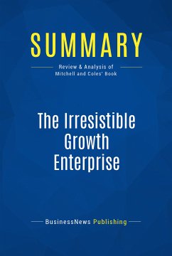 Summary: The Irresistible Growth Enterprise (eBook, ePUB) - BusinessNews Publishing