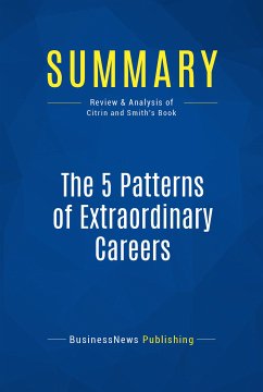Summary: The 5 Patterns of Extraordinary Careers (eBook, ePUB) - BusinessNews Publishing