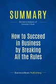 Summary: How to Succeed in Business by Breaking All the Rules (eBook, ePUB)