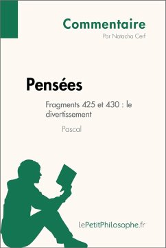 Pensées de Pascal - Fragments 425 et 430 : le divertissement (Commentaire) (eBook, ePUB) - Cerf, Natacha; Lepetitphilosophe